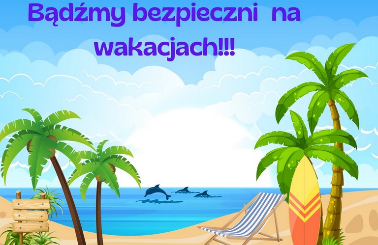 Bezpieczne wakacje – baw się dobrze, ale z głową!